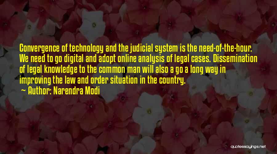 Narendra Modi Quotes: Convergence Of Technology And The Judicial System Is The Need-of-the-hour. We Need To Go Digital And Adopt Online Analysis Of