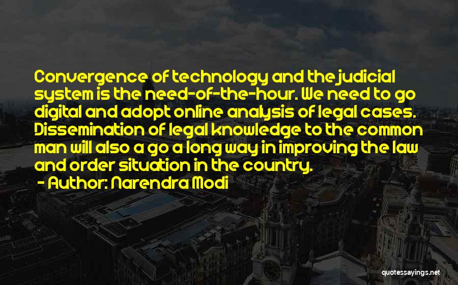 Narendra Modi Quotes: Convergence Of Technology And The Judicial System Is The Need-of-the-hour. We Need To Go Digital And Adopt Online Analysis Of