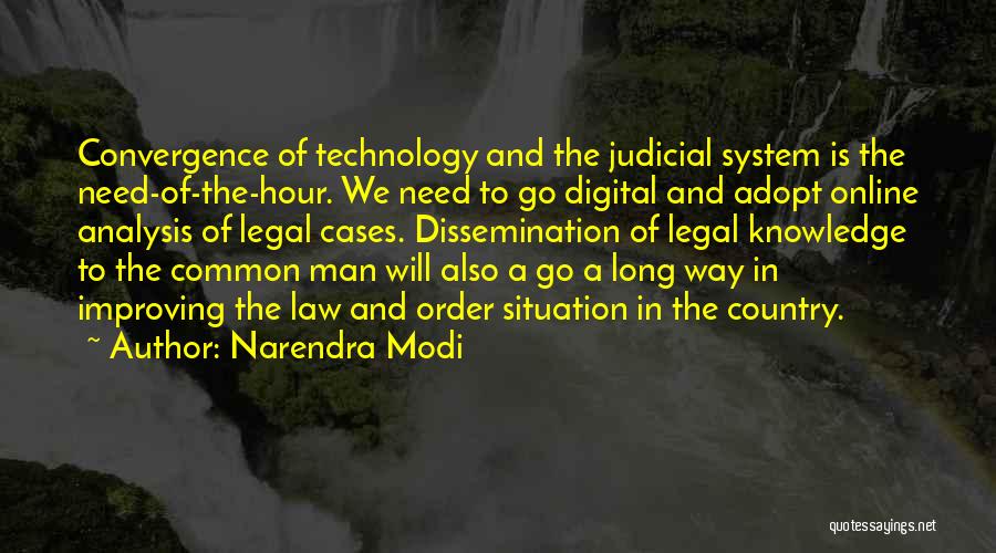 Narendra Modi Quotes: Convergence Of Technology And The Judicial System Is The Need-of-the-hour. We Need To Go Digital And Adopt Online Analysis Of