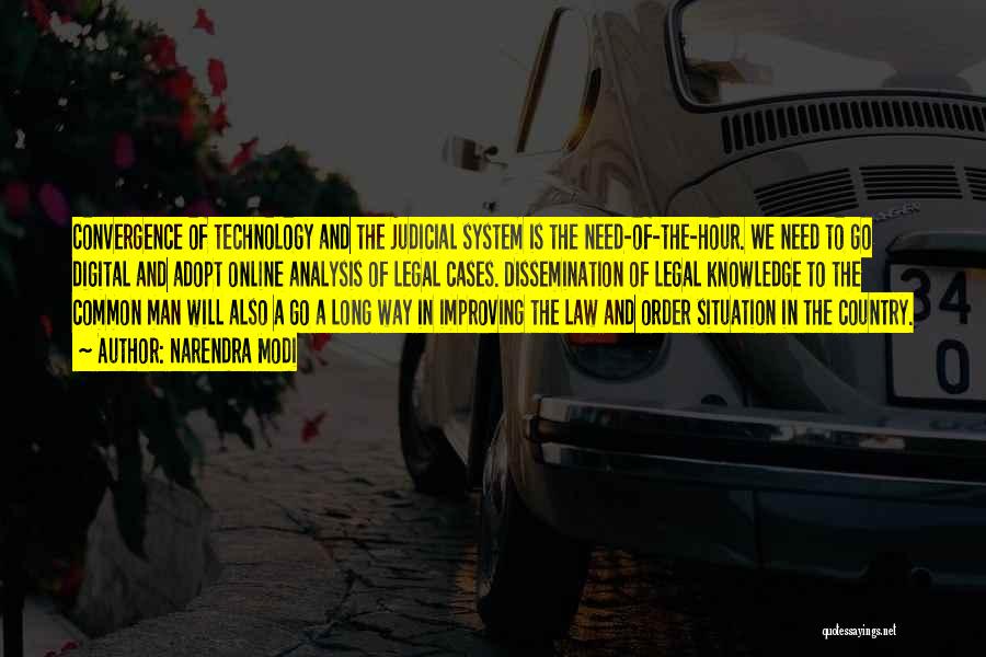 Narendra Modi Quotes: Convergence Of Technology And The Judicial System Is The Need-of-the-hour. We Need To Go Digital And Adopt Online Analysis Of