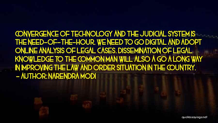 Narendra Modi Quotes: Convergence Of Technology And The Judicial System Is The Need-of-the-hour. We Need To Go Digital And Adopt Online Analysis Of