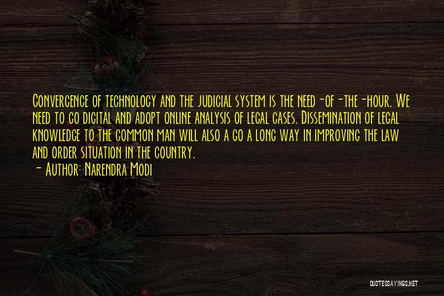 Narendra Modi Quotes: Convergence Of Technology And The Judicial System Is The Need-of-the-hour. We Need To Go Digital And Adopt Online Analysis Of