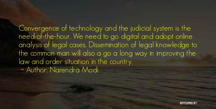 Narendra Modi Quotes: Convergence Of Technology And The Judicial System Is The Need-of-the-hour. We Need To Go Digital And Adopt Online Analysis Of