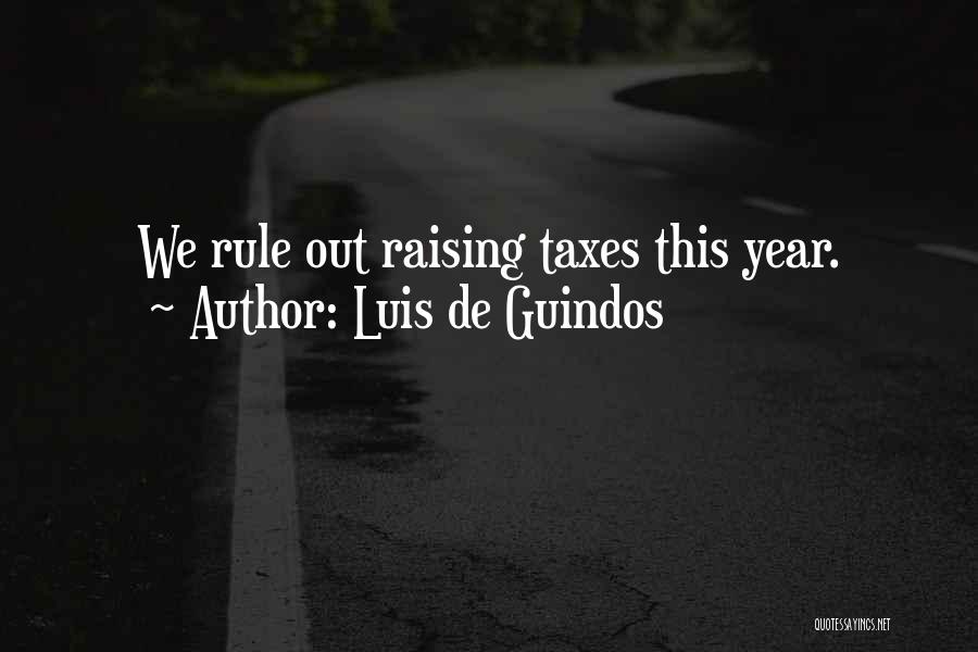 Luis De Guindos Quotes: We Rule Out Raising Taxes This Year.