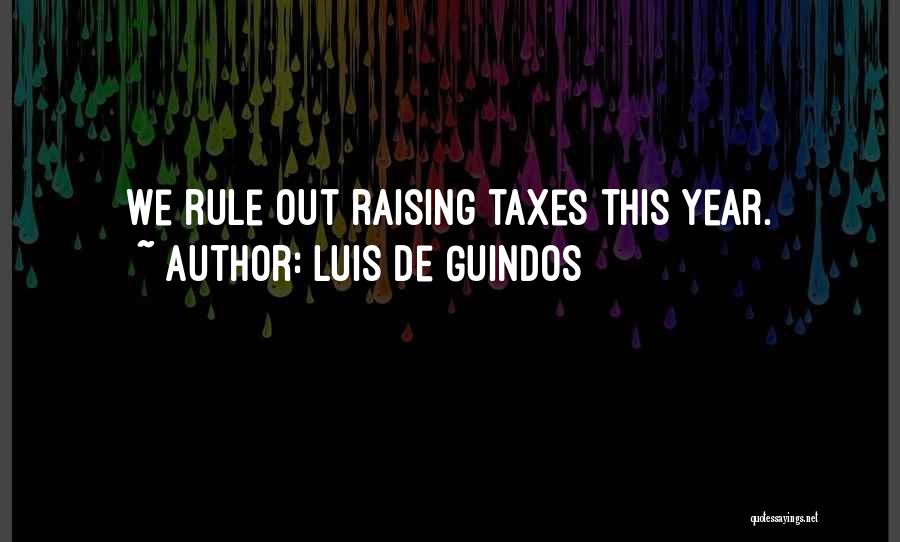 Luis De Guindos Quotes: We Rule Out Raising Taxes This Year.