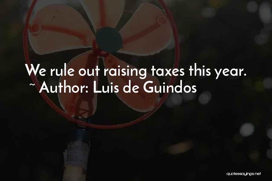 Luis De Guindos Quotes: We Rule Out Raising Taxes This Year.