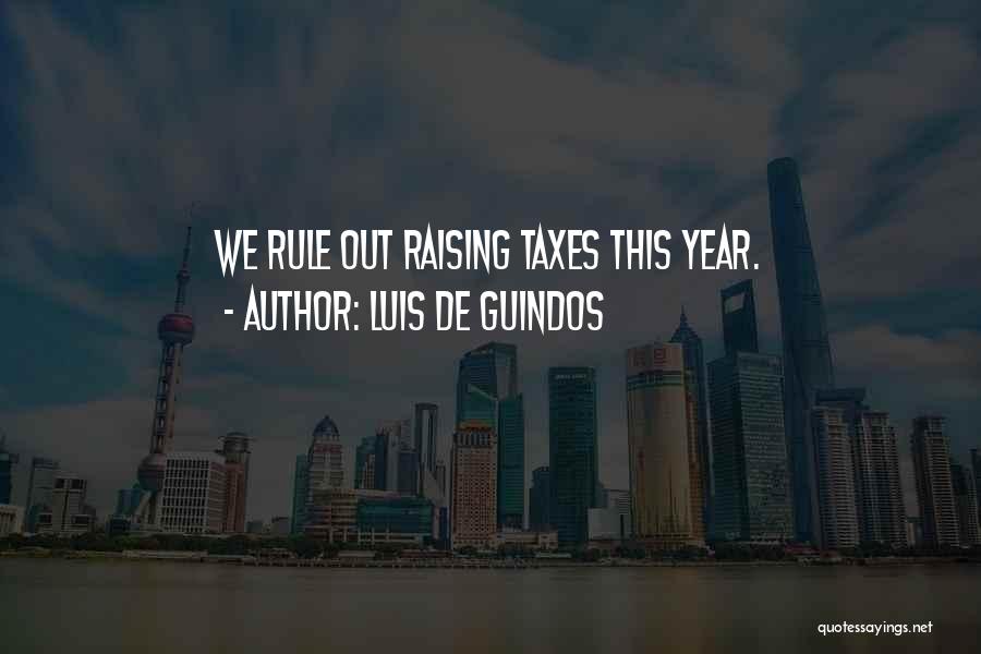 Luis De Guindos Quotes: We Rule Out Raising Taxes This Year.