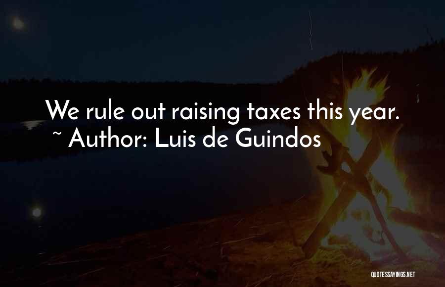 Luis De Guindos Quotes: We Rule Out Raising Taxes This Year.