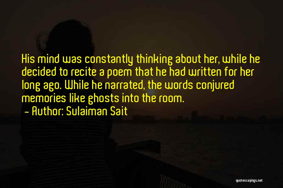 Sulaiman Sait Quotes: His Mind Was Constantly Thinking About Her, While He Decided To Recite A Poem That He Had Written For Her