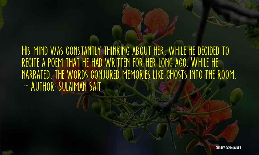 Sulaiman Sait Quotes: His Mind Was Constantly Thinking About Her, While He Decided To Recite A Poem That He Had Written For Her