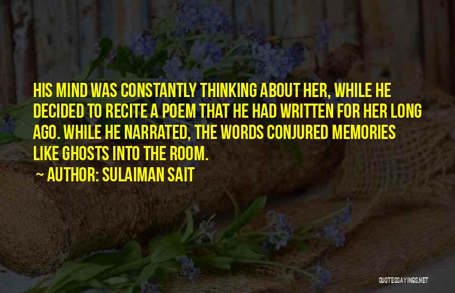 Sulaiman Sait Quotes: His Mind Was Constantly Thinking About Her, While He Decided To Recite A Poem That He Had Written For Her