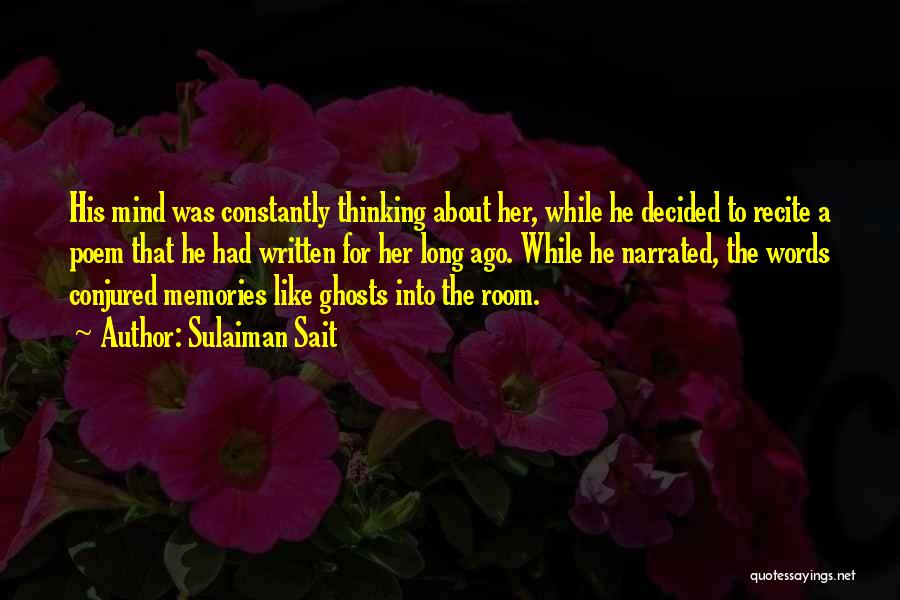 Sulaiman Sait Quotes: His Mind Was Constantly Thinking About Her, While He Decided To Recite A Poem That He Had Written For Her