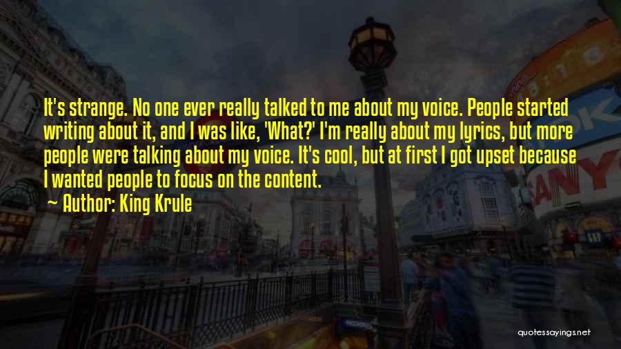 King Krule Quotes: It's Strange. No One Ever Really Talked To Me About My Voice. People Started Writing About It, And I Was