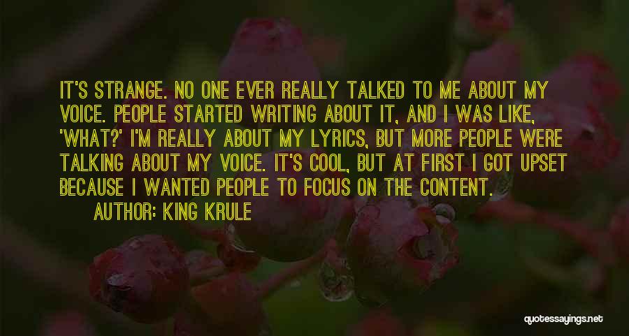 King Krule Quotes: It's Strange. No One Ever Really Talked To Me About My Voice. People Started Writing About It, And I Was