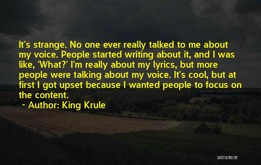 King Krule Quotes: It's Strange. No One Ever Really Talked To Me About My Voice. People Started Writing About It, And I Was