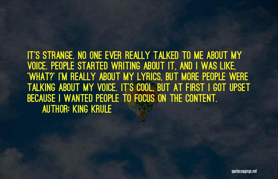 King Krule Quotes: It's Strange. No One Ever Really Talked To Me About My Voice. People Started Writing About It, And I Was