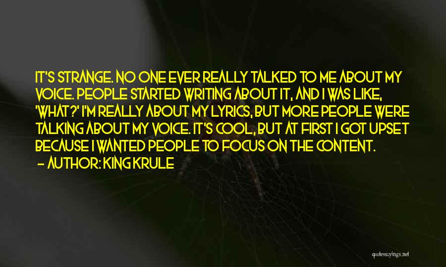 King Krule Quotes: It's Strange. No One Ever Really Talked To Me About My Voice. People Started Writing About It, And I Was