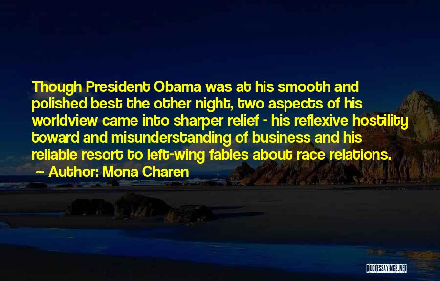 Mona Charen Quotes: Though President Obama Was At His Smooth And Polished Best The Other Night, Two Aspects Of His Worldview Came Into