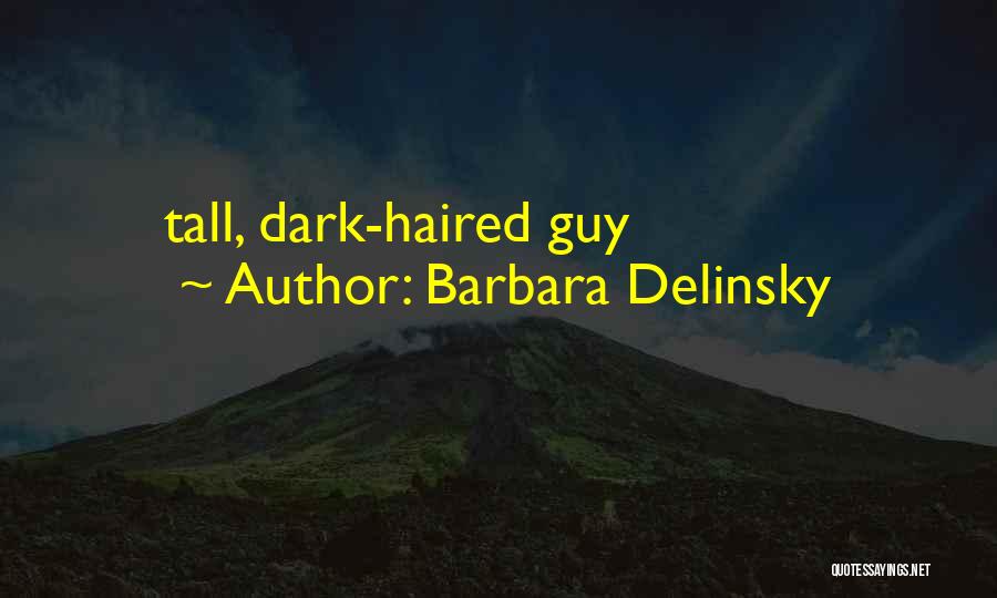 Barbara Delinsky Quotes: Tall, Dark-haired Guy