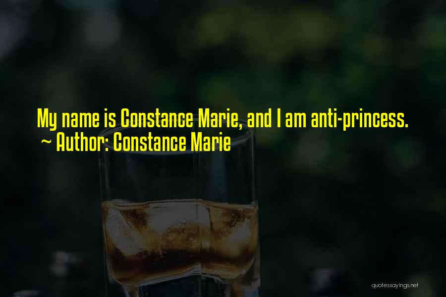 Constance Marie Quotes: My Name Is Constance Marie, And I Am Anti-princess.