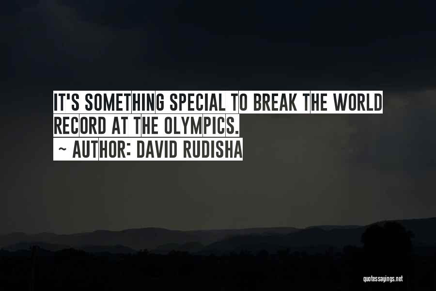 David Rudisha Quotes: It's Something Special To Break The World Record At The Olympics.