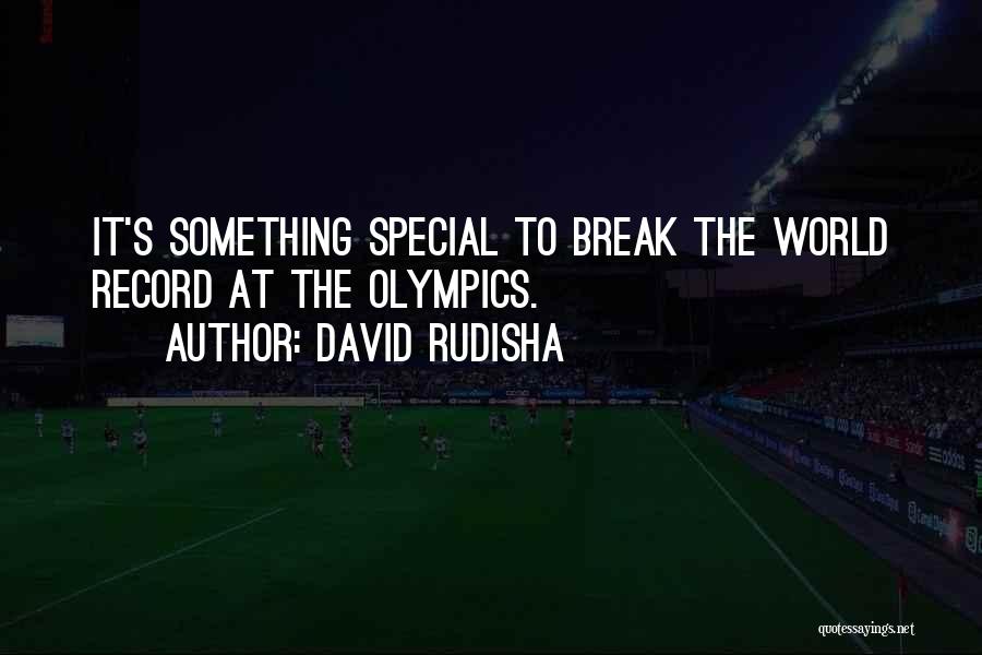 David Rudisha Quotes: It's Something Special To Break The World Record At The Olympics.