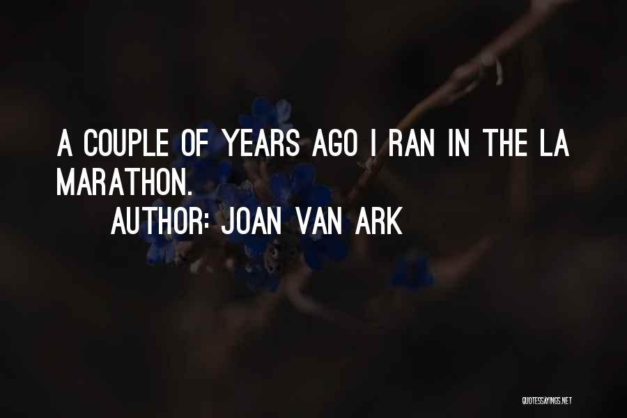 Joan Van Ark Quotes: A Couple Of Years Ago I Ran In The La Marathon.