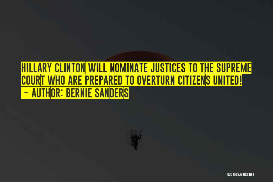 Bernie Sanders Quotes: Hillary Clinton Will Nominate Justices To The Supreme Court Who Are Prepared To Overturn Citizens United!