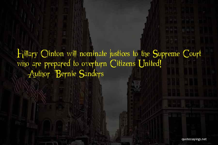 Bernie Sanders Quotes: Hillary Clinton Will Nominate Justices To The Supreme Court Who Are Prepared To Overturn Citizens United!