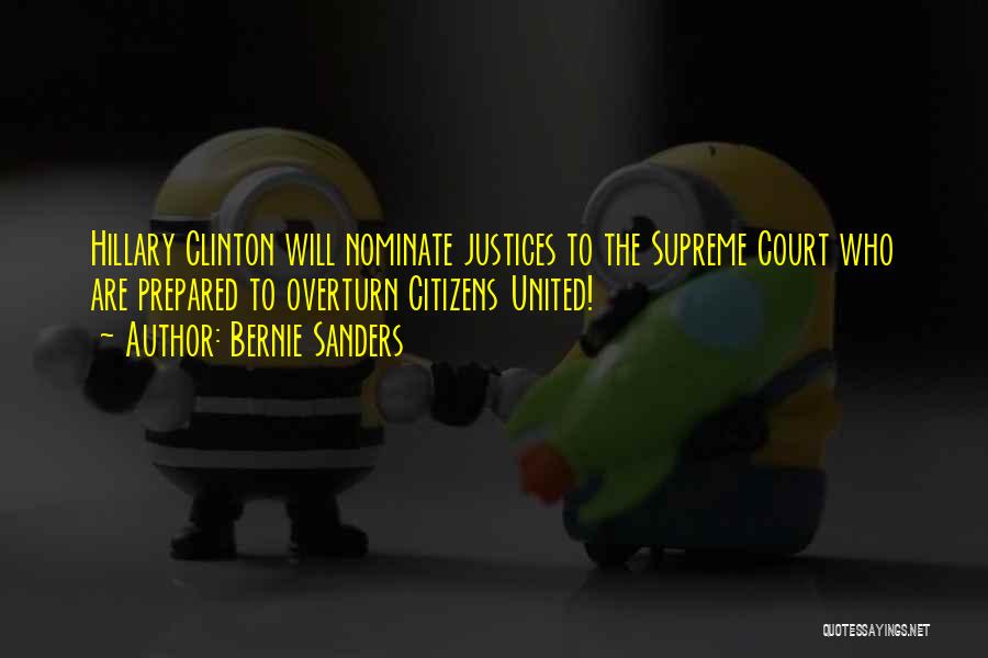 Bernie Sanders Quotes: Hillary Clinton Will Nominate Justices To The Supreme Court Who Are Prepared To Overturn Citizens United!
