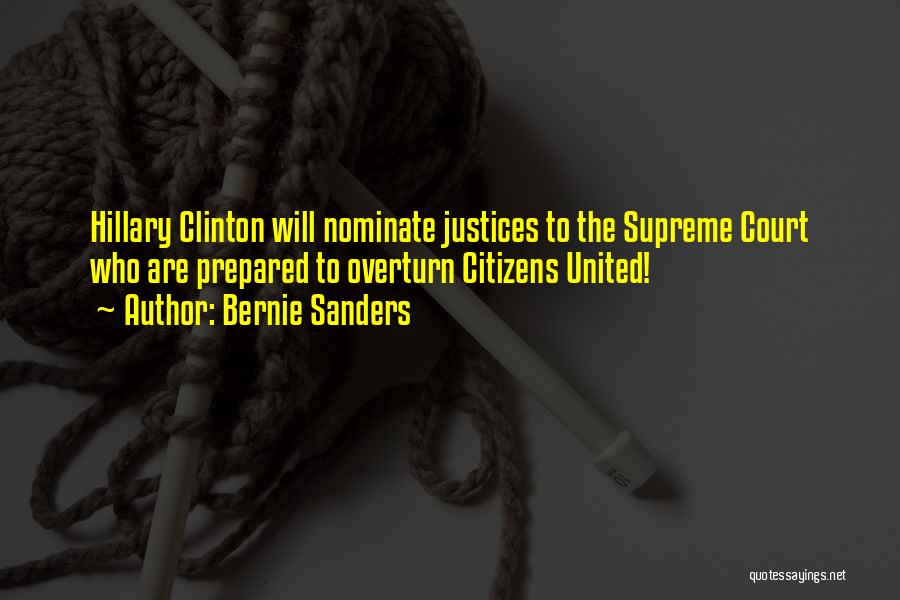 Bernie Sanders Quotes: Hillary Clinton Will Nominate Justices To The Supreme Court Who Are Prepared To Overturn Citizens United!