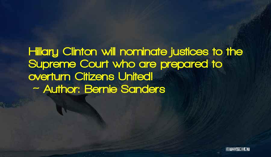 Bernie Sanders Quotes: Hillary Clinton Will Nominate Justices To The Supreme Court Who Are Prepared To Overturn Citizens United!