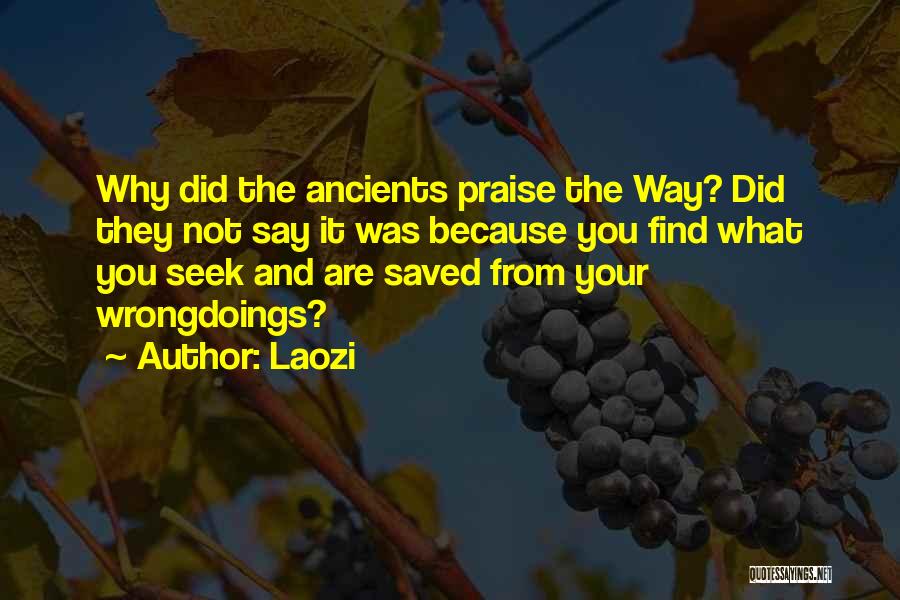 Laozi Quotes: Why Did The Ancients Praise The Way? Did They Not Say It Was Because You Find What You Seek And