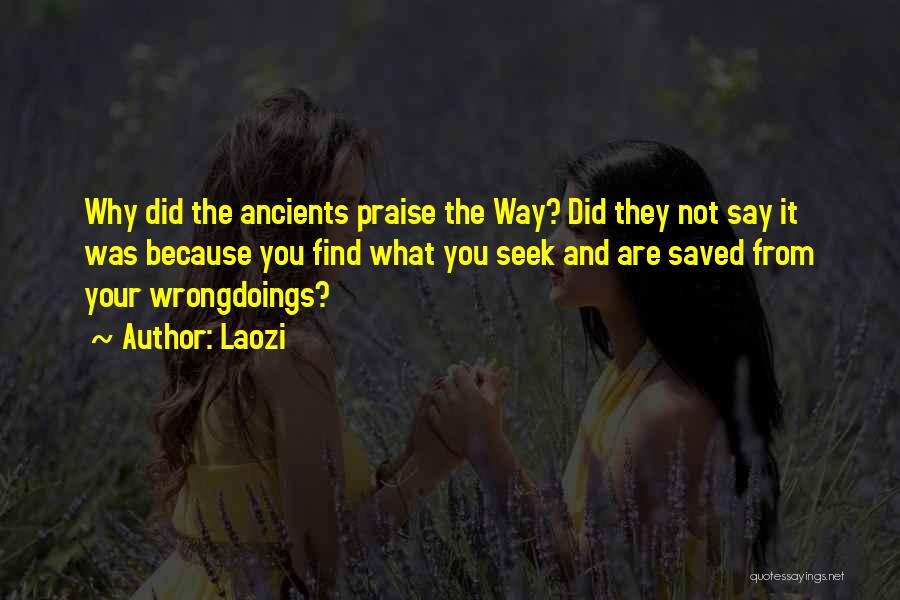 Laozi Quotes: Why Did The Ancients Praise The Way? Did They Not Say It Was Because You Find What You Seek And