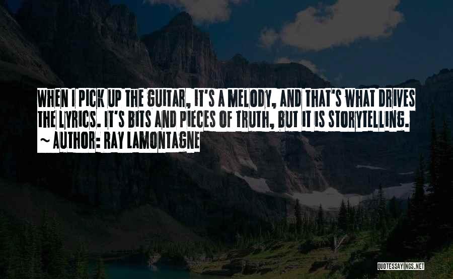 Ray Lamontagne Quotes: When I Pick Up The Guitar, It's A Melody, And That's What Drives The Lyrics. It's Bits And Pieces Of