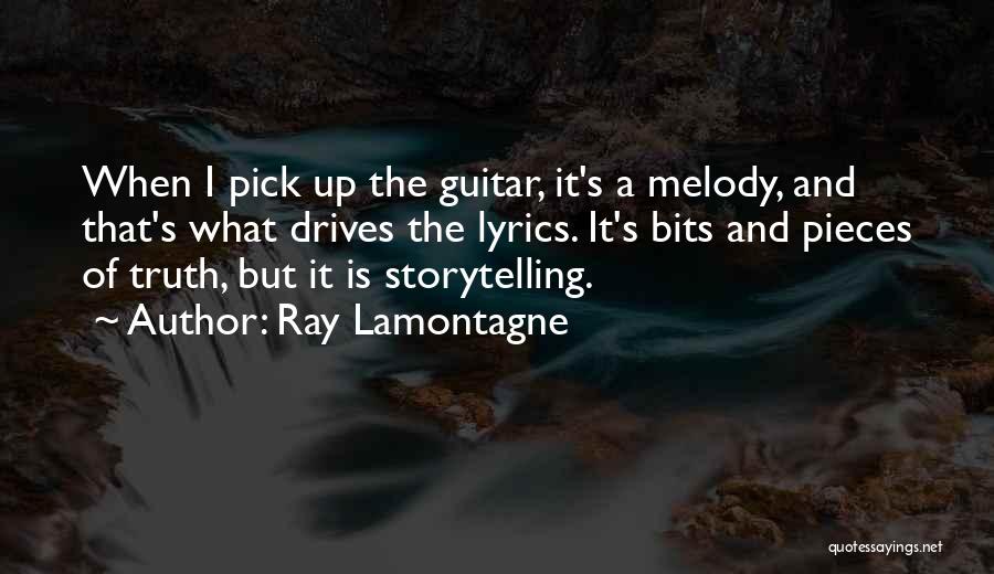 Ray Lamontagne Quotes: When I Pick Up The Guitar, It's A Melody, And That's What Drives The Lyrics. It's Bits And Pieces Of