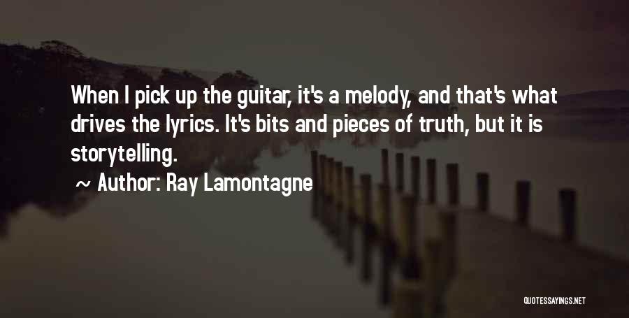 Ray Lamontagne Quotes: When I Pick Up The Guitar, It's A Melody, And That's What Drives The Lyrics. It's Bits And Pieces Of