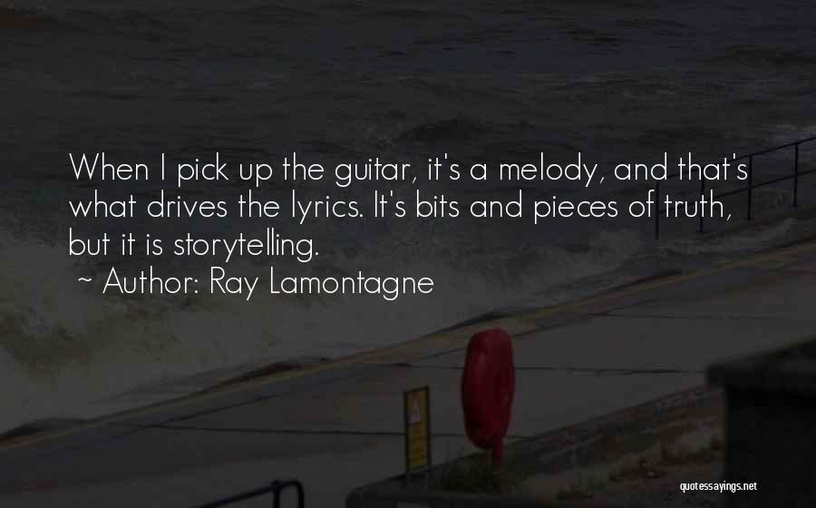 Ray Lamontagne Quotes: When I Pick Up The Guitar, It's A Melody, And That's What Drives The Lyrics. It's Bits And Pieces Of