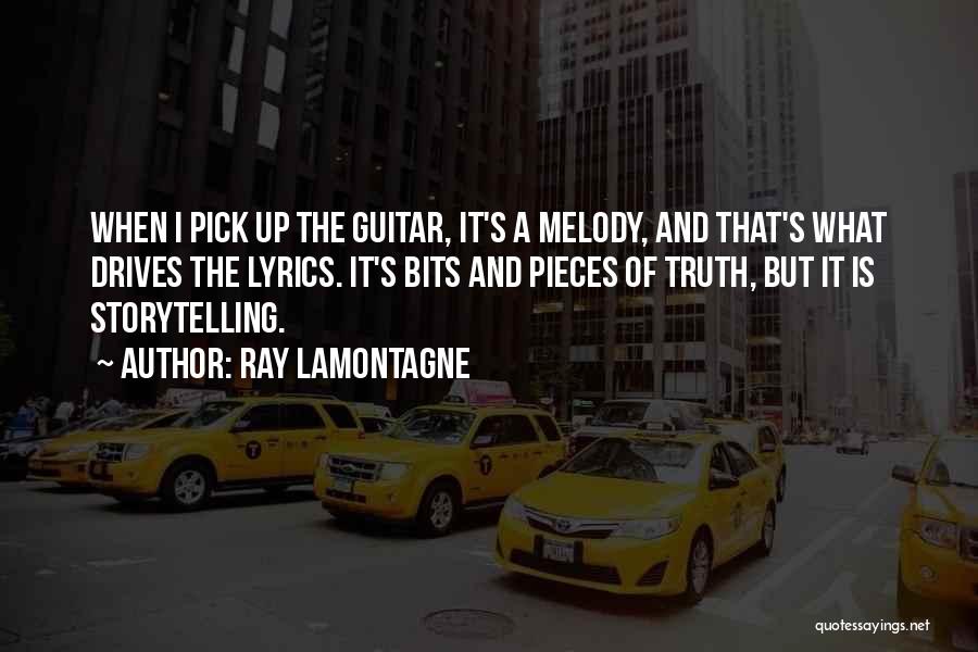 Ray Lamontagne Quotes: When I Pick Up The Guitar, It's A Melody, And That's What Drives The Lyrics. It's Bits And Pieces Of
