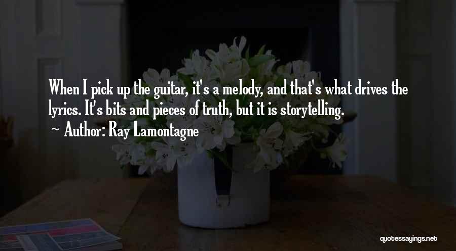 Ray Lamontagne Quotes: When I Pick Up The Guitar, It's A Melody, And That's What Drives The Lyrics. It's Bits And Pieces Of