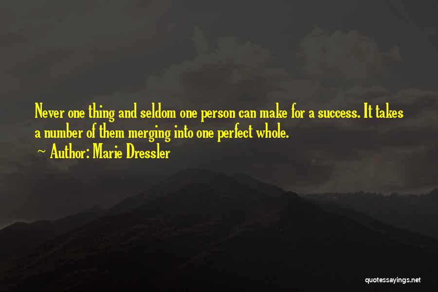 Marie Dressler Quotes: Never One Thing And Seldom One Person Can Make For A Success. It Takes A Number Of Them Merging Into