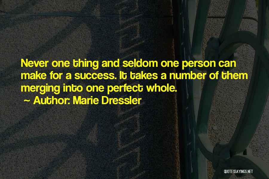 Marie Dressler Quotes: Never One Thing And Seldom One Person Can Make For A Success. It Takes A Number Of Them Merging Into