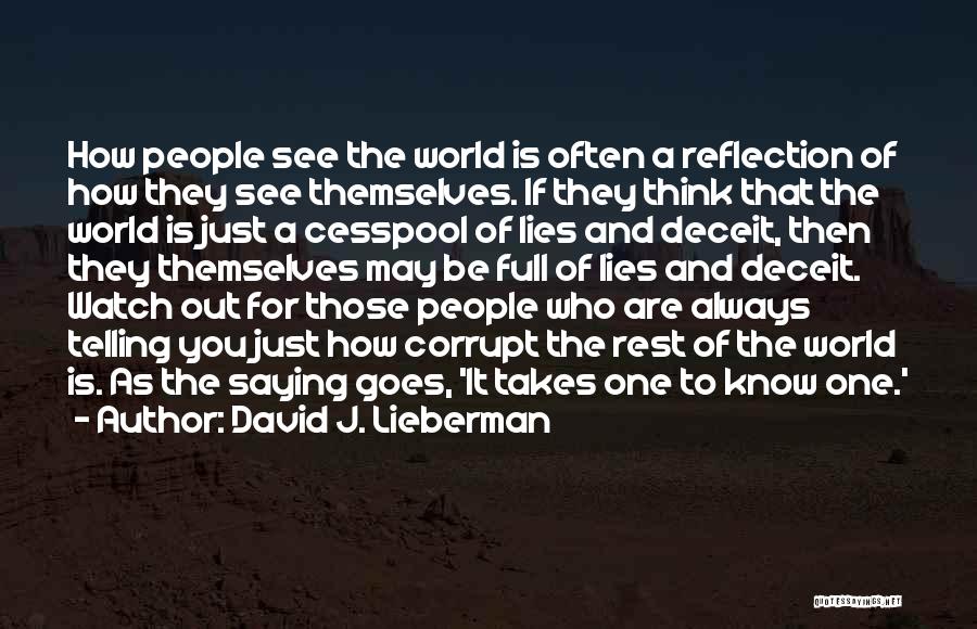 David J. Lieberman Quotes: How People See The World Is Often A Reflection Of How They See Themselves. If They Think That The World