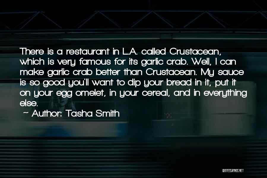 Tasha Smith Quotes: There Is A Restaurant In L.a. Called Crustacean, Which Is Very Famous For Its Garlic Crab. Well, I Can Make