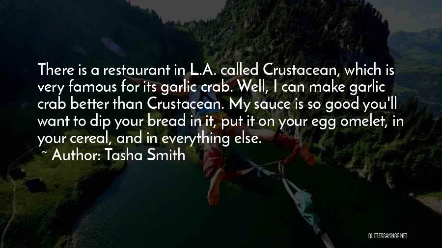 Tasha Smith Quotes: There Is A Restaurant In L.a. Called Crustacean, Which Is Very Famous For Its Garlic Crab. Well, I Can Make