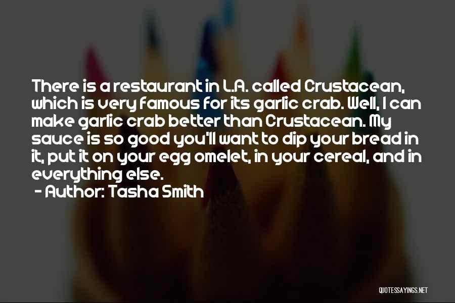 Tasha Smith Quotes: There Is A Restaurant In L.a. Called Crustacean, Which Is Very Famous For Its Garlic Crab. Well, I Can Make