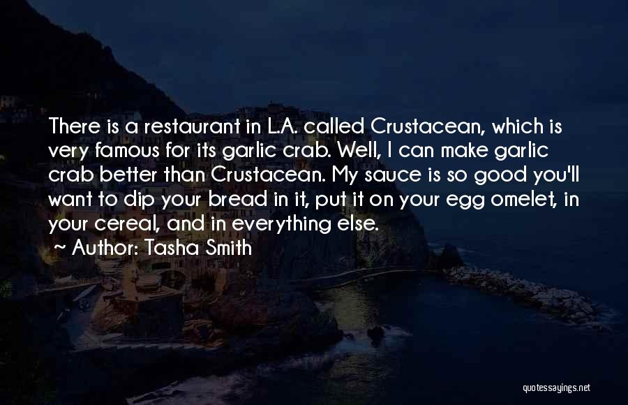 Tasha Smith Quotes: There Is A Restaurant In L.a. Called Crustacean, Which Is Very Famous For Its Garlic Crab. Well, I Can Make