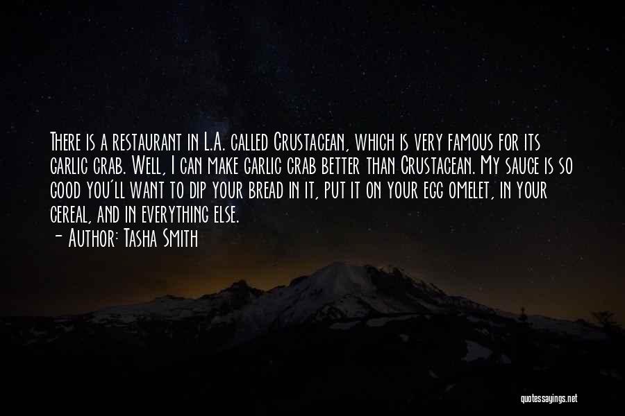 Tasha Smith Quotes: There Is A Restaurant In L.a. Called Crustacean, Which Is Very Famous For Its Garlic Crab. Well, I Can Make