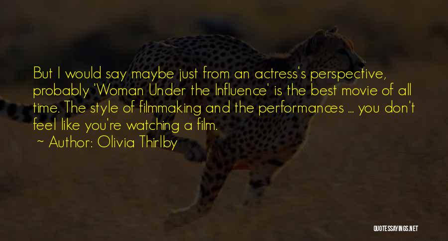 Olivia Thirlby Quotes: But I Would Say Maybe Just From An Actress's Perspective, Probably 'woman Under The Influence' Is The Best Movie Of