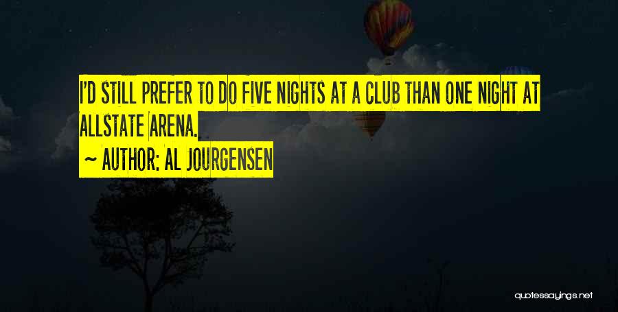 Al Jourgensen Quotes: I'd Still Prefer To Do Five Nights At A Club Than One Night At Allstate Arena.